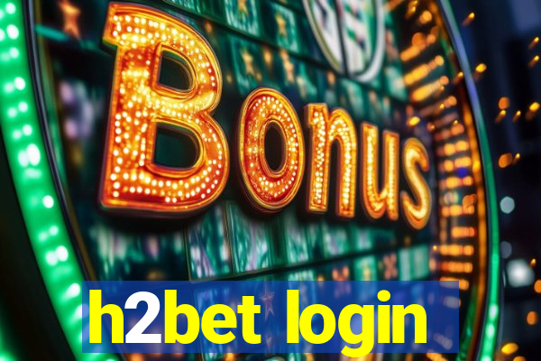 h2bet login